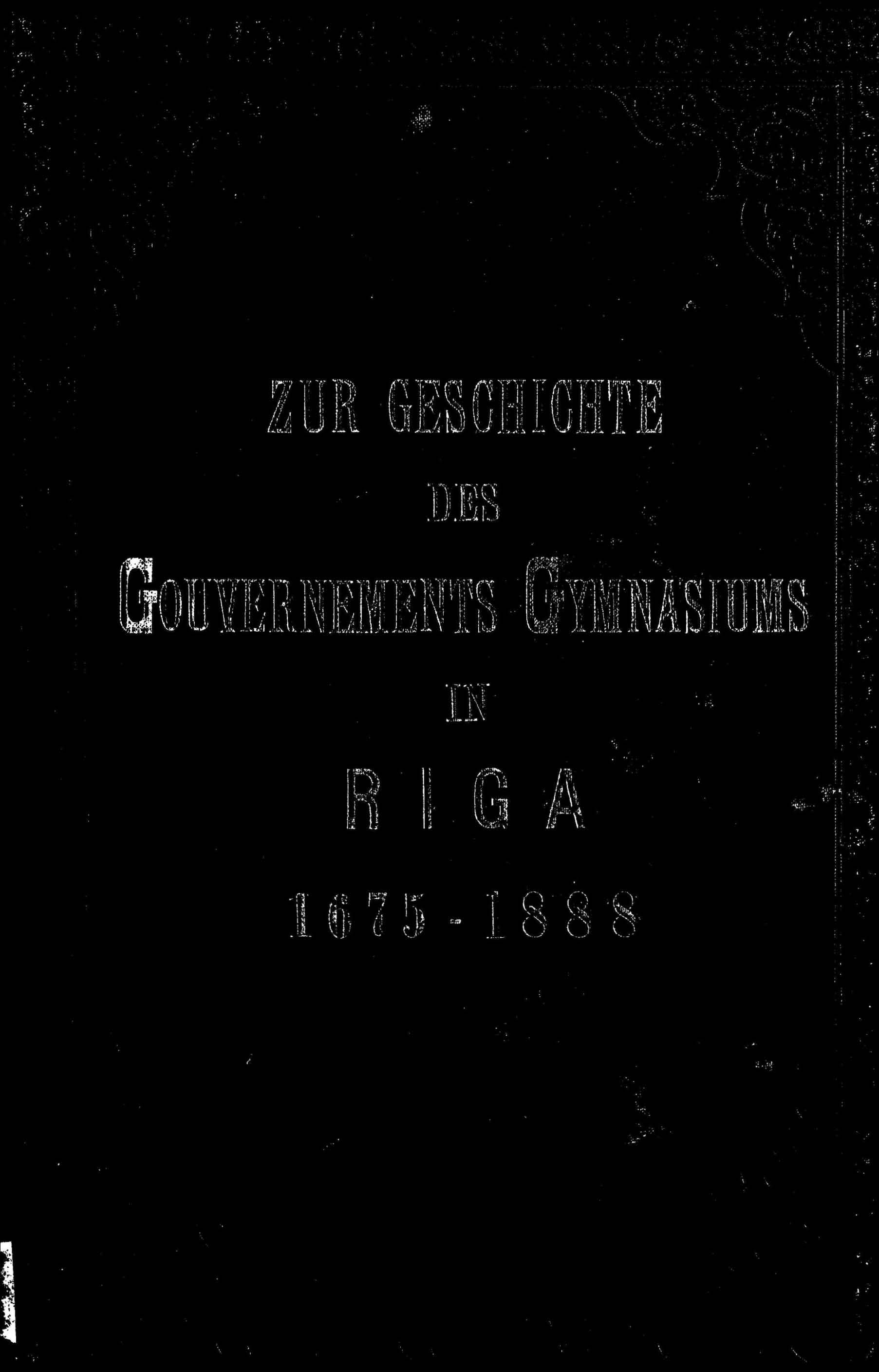 Zur Geschichte des Gouvernements-Gymnasiums in Riga (1888) | 1. Põhitekst